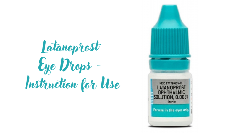 Latanoprost Eye Drops - Instruction for Use